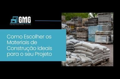Como Escolher os Materiais de Construção Ideais para o seu Projeto de Forma Inteligente e Eficiente