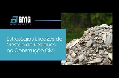 Estratégias Eficazes de Gestão de Resíduos na Construção Civil