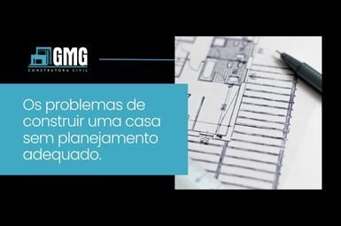 Os problemas de construir uma casa sem planejamento adequado. Veja aqui!